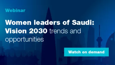 Women leaders of Saudi Vision 2030 trends and opportunities
